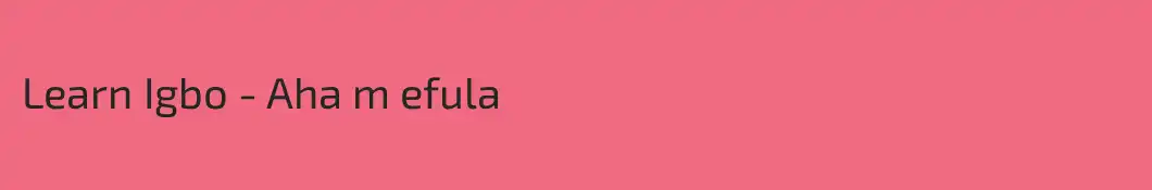 Learn Igbo - Aha m efula